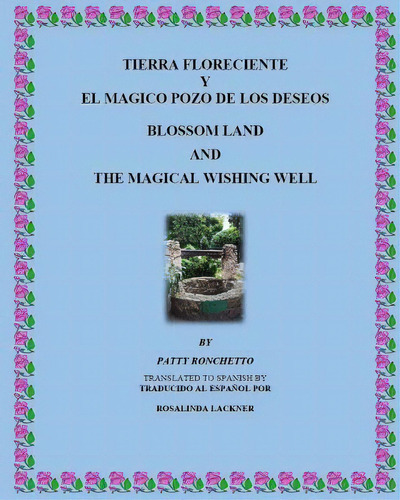 Tierra Floreciente Y El Magico Pozo De Los Deseos: Blossom Land And The Magical Wishing Well, De Lackner, Rosalinda. Editorial Createspace, Tapa Blanda En Español