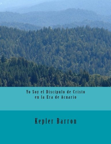 Yo Soy El Discipulo De Cristo En La Era De Acuario (spanish 