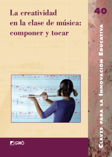 Libro : La Creatividad En La Clase De Musica Componer Y...