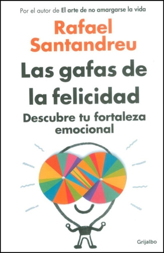 Libro Las Gafas De La Felicidad. Descubre Tu Fortaleza Emoc