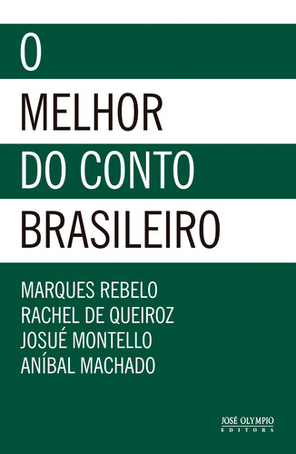 O melhor do conto brasileiro, de Rebelo, Marques. Editorial Editora José Olympio Ltda., capa mole em português, 2013