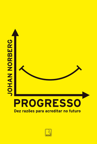 Progresso: Dez razões para acreditar no futuro, de Norberg, Johan. Editora Record Ltda., capa mole em português, 2017