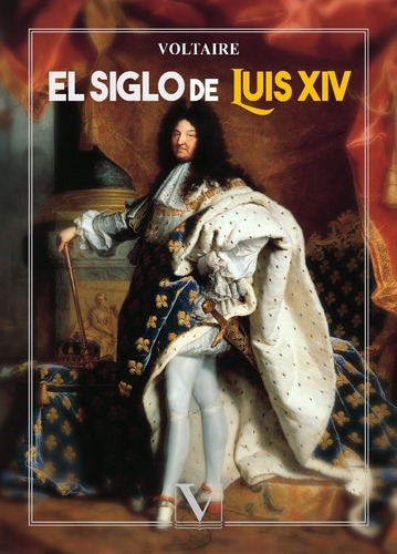 El Siglo De Luis Xiv, De Voltaire