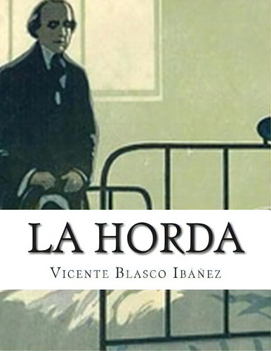 La Horda, De Ibáñez, Vicente Blasco. Editorial Createspace, Tapa Blanda En Español