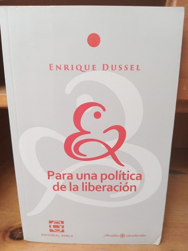 Para Una Política De La Liberación. Enrique Dussel