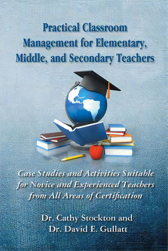 Practical Classroom Management For Elementary, Middle, And Secondary Teachers: Case Studies And A..., De Stockton, Cathy. Editorial Strategic Book Pub, Tapa Blanda En Inglés