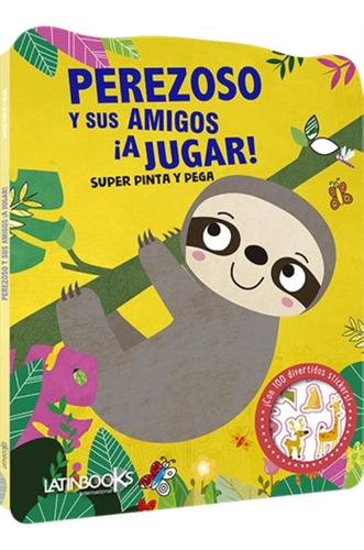 Libro Perezoso Y Sus Amigos A Jugar - Super Pinta Y Pega - L