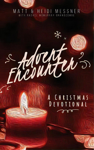 Advent Encounter: A Christmas Devotional, De Messner, Matt. Editorial Lightning Source Inc, Tapa Dura En Inglés