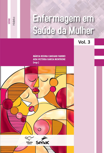 Enfermagem em saúde da mulher, de  Montrone, Aida Victoria Garcia/  Nakano, Ana Márcia Spanó. Série Série Hideko (3), vol. 3. Difusão Editora Ltda.,SERVICO NACIONAL DE APRENDIZAGEM COMERCIAL - SENAC ARRJ,Difusão Editora, capa mole em português, 2013