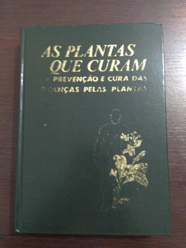 As Plantas Que Curam - Volume 1