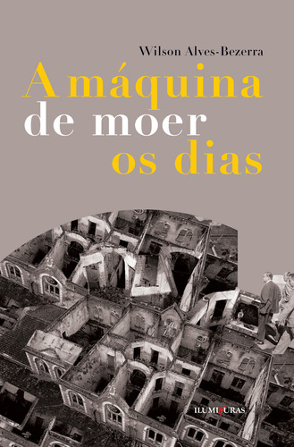 A Máquina De Moer Os Dias, De Alves-bezerra, Wilson. Editora Iluminuras, Capa Mole Em Português