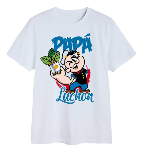 Polera Popeye Papa Luchon Padre Regalo Hombre Algodon Unisex