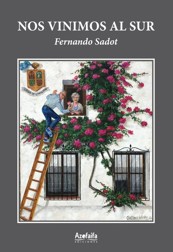 Nos Vinimos Al Sur, De Sadot, Fernando. Editorial Ediciones Algorfa, Tapa Blanda En Español