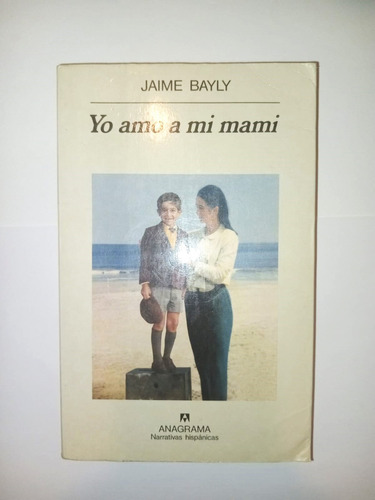 Yo Amo A Mi Mamá - Jaime Bayly - Anagrama