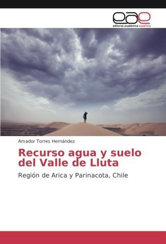 Libro Recurso Agua Y Suelo Del Valle De Lluta: Región D Lcm5