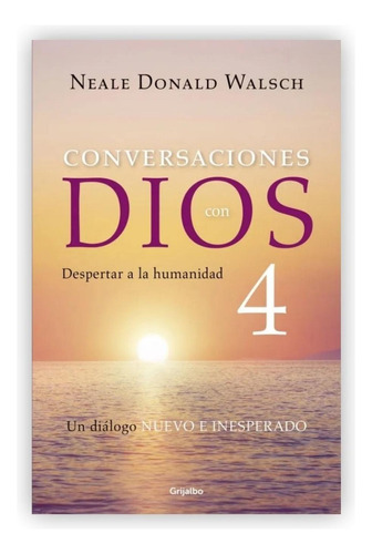 Conversaciones Con Dios 4 / Neale Donald Walsch