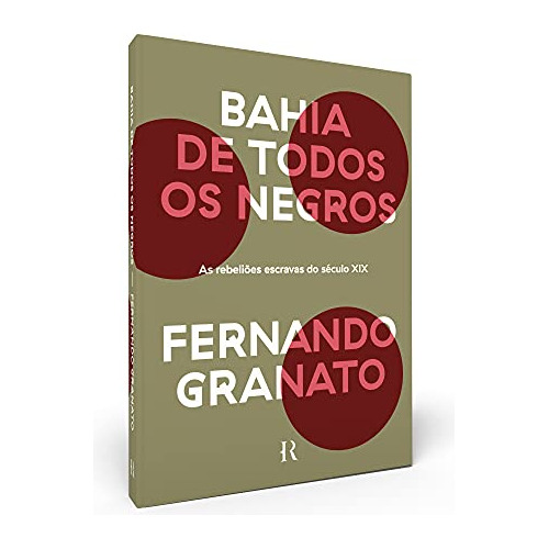 Libro Bahia De Todos Os Negros: As Rebelioes Escravas Do Sec