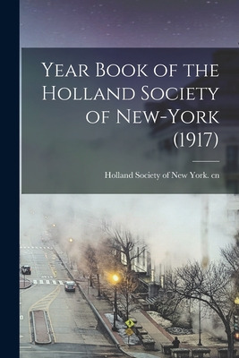 Libro Year Book Of The Holland Society Of New-york (1917)...