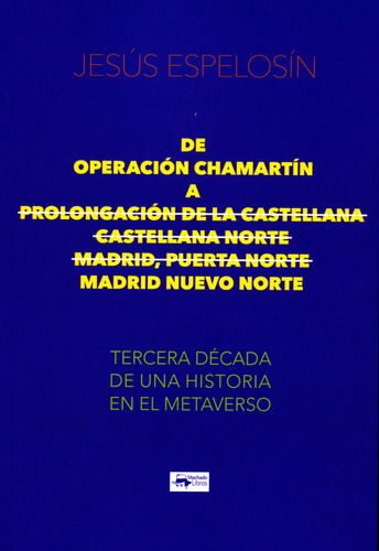 De Operacion Chamartin A Prolongacion De La Castellana - Castellana Norte - Madr, De Espelosin, Jesus. Editorial A. Machado Libros S. A., Tapa Blanda En Español