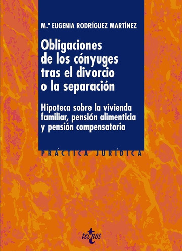 Las Obligaciones De Los Cãâ³nyuges Tras El Divorcio O La Separaciãâ³n, De Rodríguez Martínez, Mª Eugenia. Editorial Tecnos, Tapa Blanda En Español