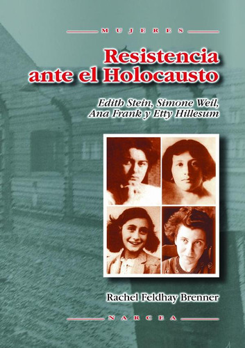 RESISTENCIA ANTE EL HOLOCAUSTO, de RACHEL FELDHAY BRENNER. Editorial Narcea, S.A. de Ediciones, tapa blanda en español