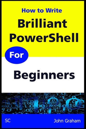 Brilliant Powershell For Beginners: A Complete Powershell Sc