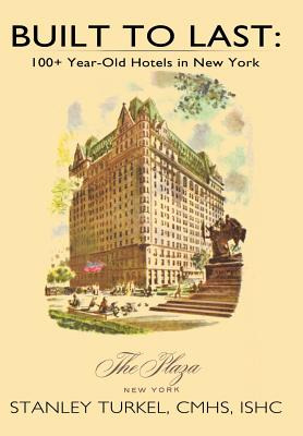 Libro Built To Last: 100+ Year-old Hotels In New York - T...