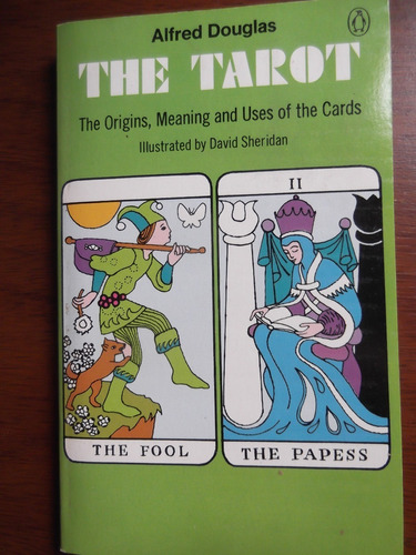 The Tarot Origin Meanng And Uses Of Cards Alfred Douglas 