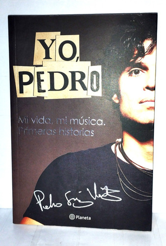 Yo Pedro Pedro Suarez Vertiz 2013 Planeta 1ra Edición