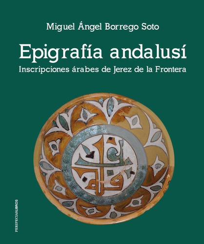 Libro: Epigrafía Andalusí. Borrego Soto, Miguel Ángel. Perip