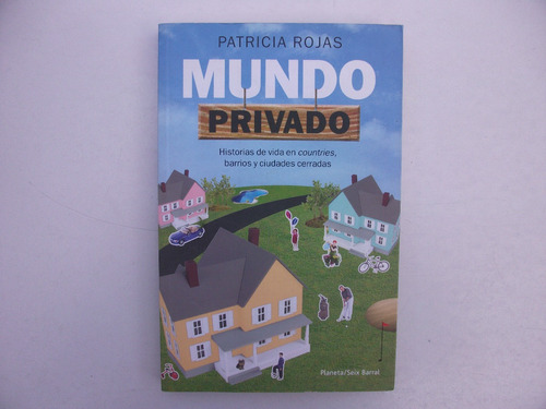 Mundo Privado - Historias Countries Barrios - Patricia Rojas