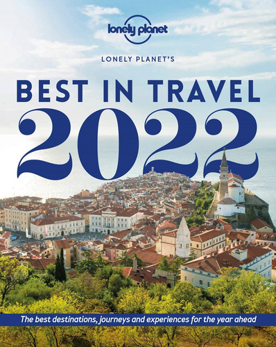 Lonely Planet's Best in Travel 2022 16, de Planet, Lonely. Editorial Lonely Planet, tapa dura en inglés, 2021