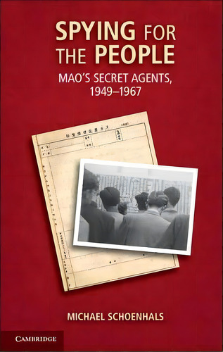 Spying For The People, De Michael Schoenhals. Editorial Cambridge University Press, Tapa Dura En Inglés