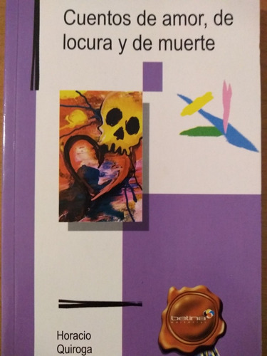 Cuentos De Amor, De Locura Y De Muerte - H. Quiroga- 