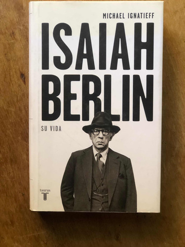 Isaiah Berlin: Su Vida. Michael Ignatieff Tapas Duras