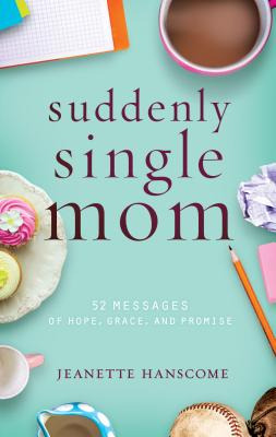 Libro Suddenly Single Mom: 52 Messages Of Hope, Grace, An...
