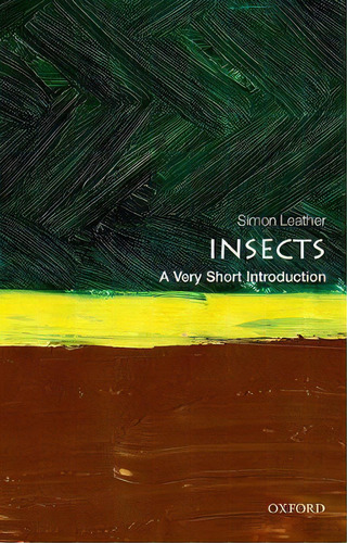 Insects: A Very Short Introduction, De Simon Leather. Editorial Oxford University Press, Tapa Blanda En Inglés