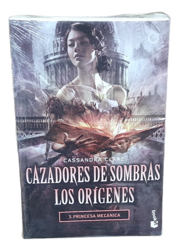 Cazadores De Sombras: Princesa Mecánica - Cassandra Clare