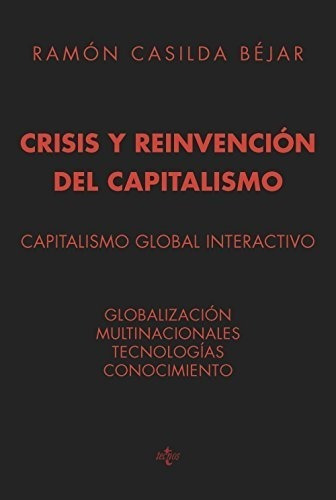 Crisis Y Reinvención Del Capitalismo, De Ramón Casilda Béjar. Editorial Tecnos, Tapa Blanda En Español, 2015