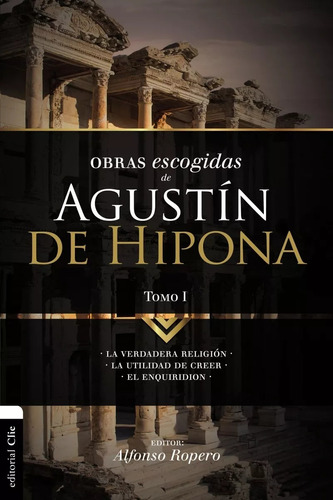 Obras Escogidas De Agustín De Hipona - Tomo 1