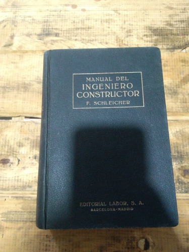 Manual Del Ingeniero Constructor. F. Schleicher. Tomo 1