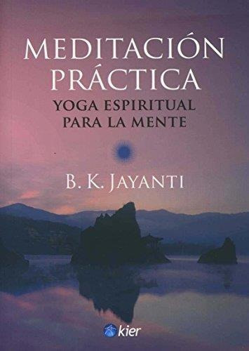 Meditacion Practica Yoga Espiritual Para La Mente, De Jayanti, B.k.. Editorial Kier, Tapa Tapa Blanda En Español