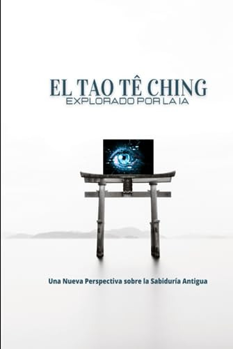 El Tao Tê Ching Explorado Por La Ia: Una Nueva Perspectiva S