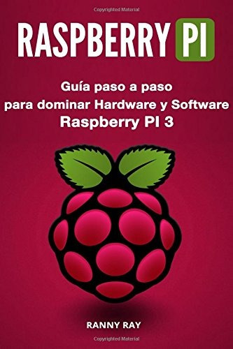 Libro : Raspberry Pi: Guia Paso A Paso Para Dominar El Ha...