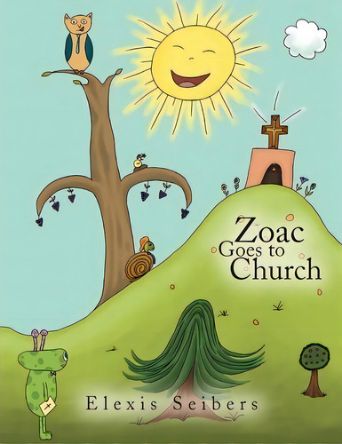 Zoac Goes To Church, De Elexis Seibers. Editorial Xlibris, Tapa Blanda En Inglés