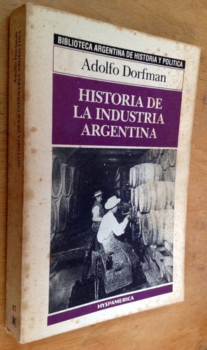 Historia De La Industria Argentina -dorfman - Hyspamerica