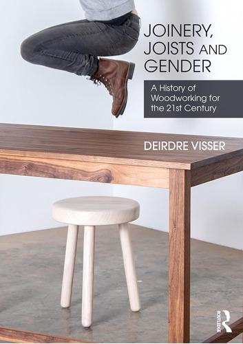 Libro: Joinery, Joists And Gender: A History Of Woodworking 