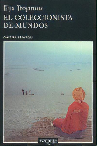 El Coleccionista De Mundos, De Trojanow, Ilija. Editorial Tusquets Editores S.a., Tapa Blanda En Español