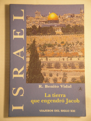 R. Benito Vidal - Israel (la Tierra Que Engendró Jacob)