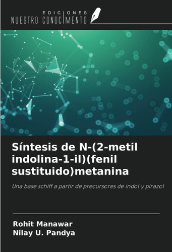 Libro: Síntesis De N-(2-metil Indolina-1-il)(fenil Sustituid